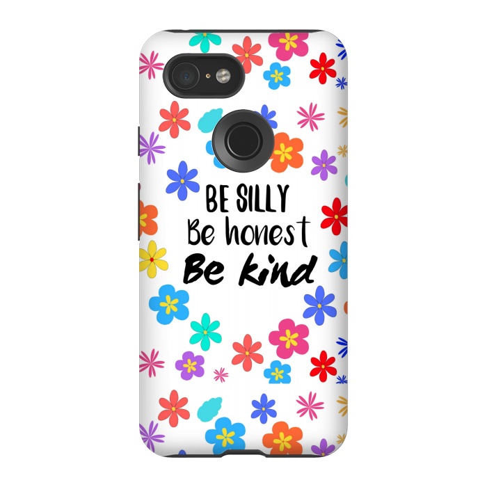 Pixel 3 StrongFit be silly be honest be kind by MALLIKA