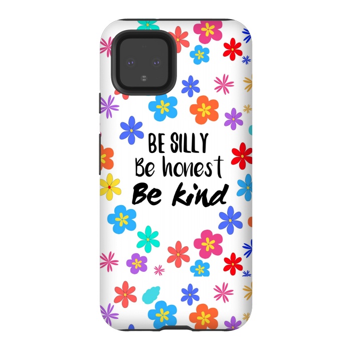 Pixel 4 StrongFit be silly be honest be kind by MALLIKA