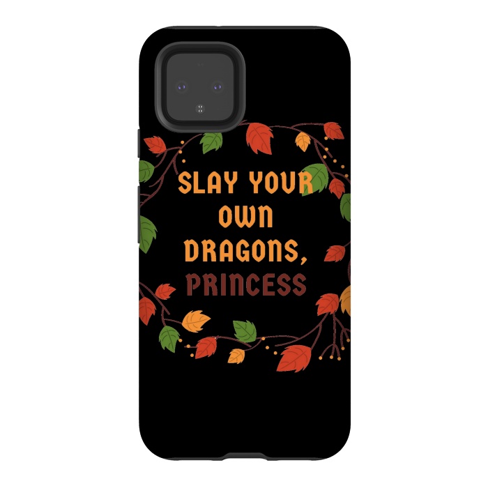Pixel 4 StrongFit slay your own dragons princess by MALLIKA