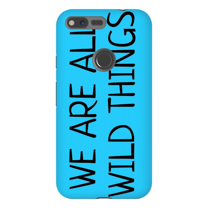 Pixel XL StrongFit we are all wild things by MALLIKA