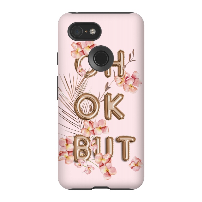 Pixel 3 StrongFit OH OK BUT- Fun Shiny Rose Gold Girly Flower Typography  by  Utart