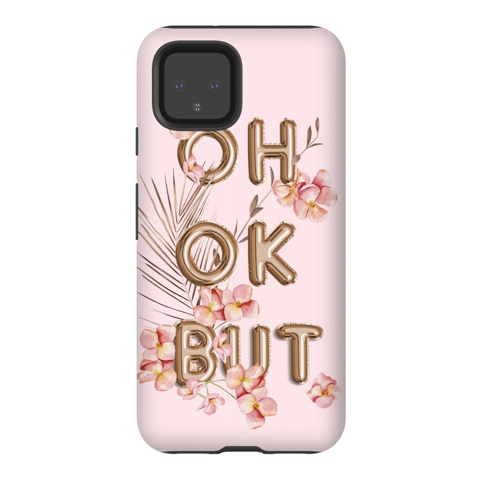Pixel 4 StrongFit OH OK BUT- Fun Shiny Rose Gold Girly Flower Typography  by  Utart