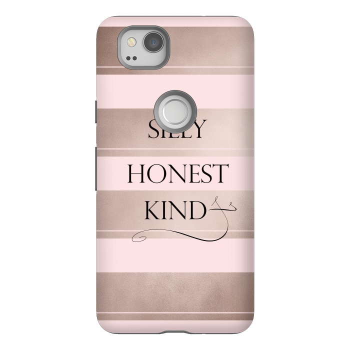 Pixel 2 StrongFit Be Silly Honest and Kind by  Utart