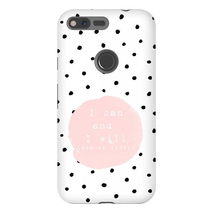 Pixel XL StrongFit I can and I will - End of Story  - on Polka Dots by  Utart