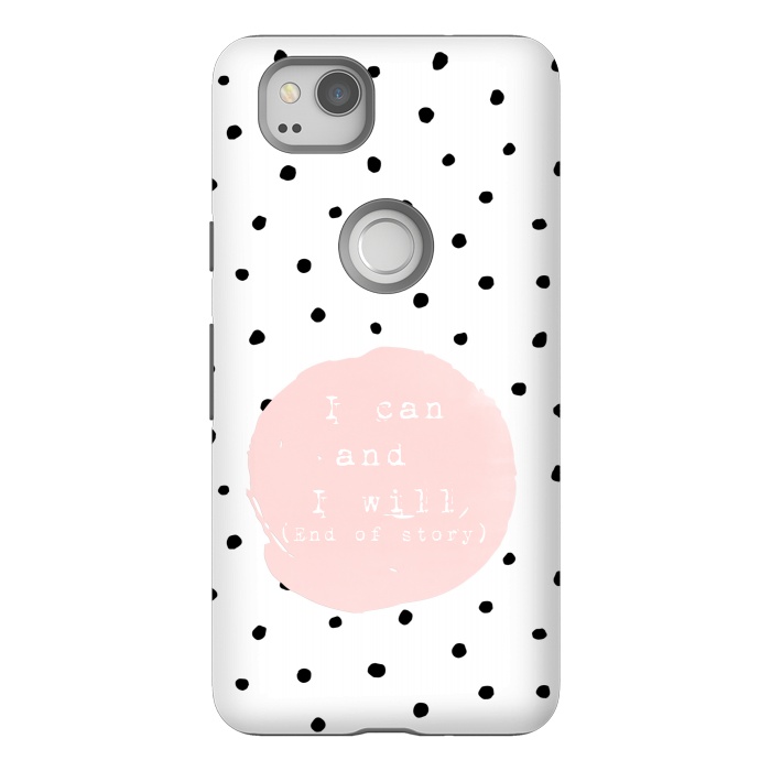 Pixel 2 StrongFit I can and I will - End of Story  - on Polka Dots by  Utart