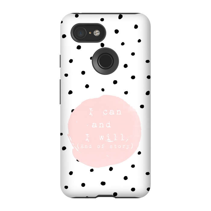 Pixel 3 StrongFit I can and I will - End of Story  - on Polka Dots by  Utart