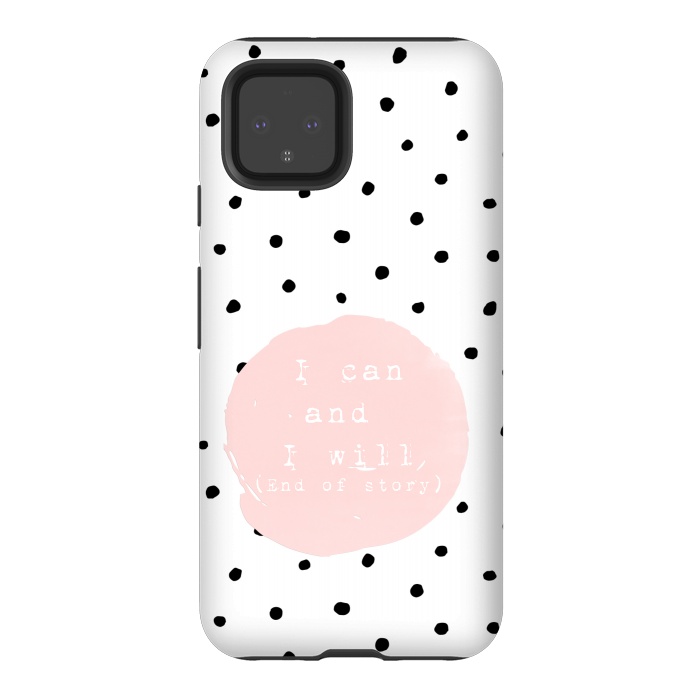 Pixel 4 StrongFit I can and I will - End of Story  - on Polka Dots by  Utart