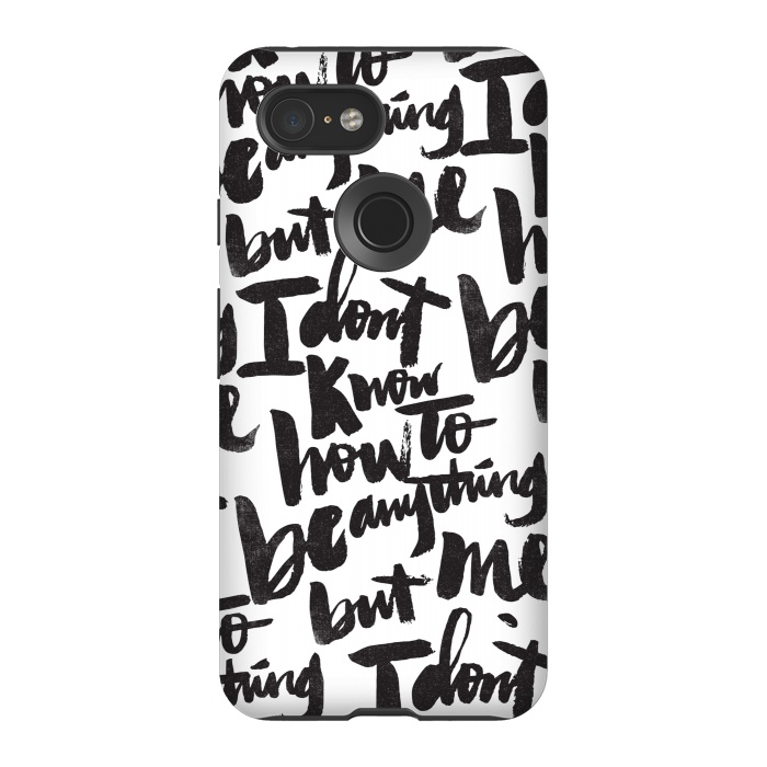 Pixel 3 StrongFit I don't know how to be anything but me by Matthew Taylor Wilson