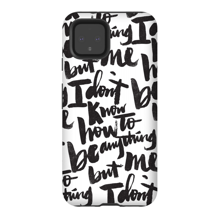 Pixel 4 StrongFit I don't know how to be anything but me by Matthew Taylor Wilson