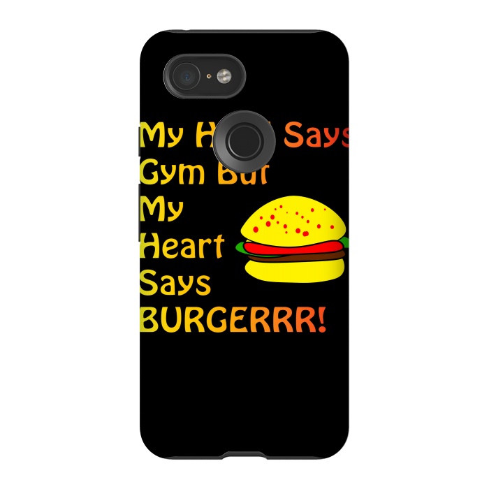 Pixel 3 StrongFit my head says gym but heart says burgerrr by MALLIKA