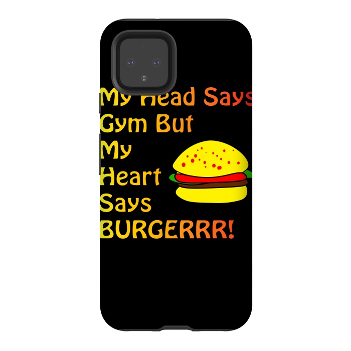 Pixel 4 StrongFit my head says gym but heart says burgerrr by MALLIKA