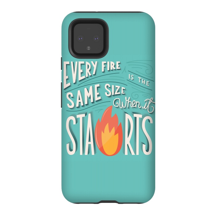Pixel 4 StrongFit Every fire is the same size when it starts by Jelena Obradovic