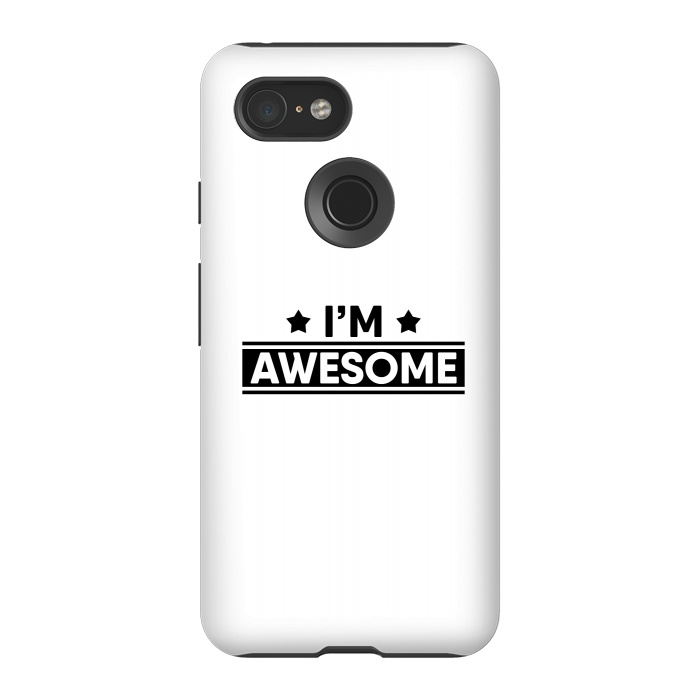 Pixel 3 StrongFit I'm Awesome by Dhruv Narelia