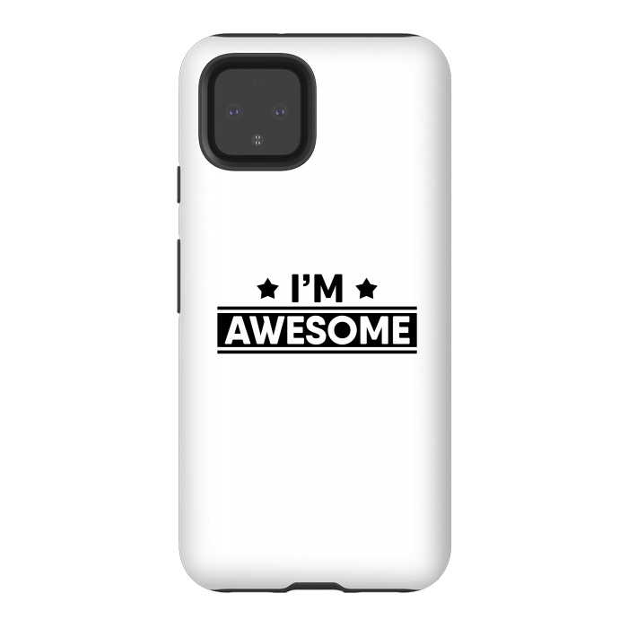 Pixel 4 StrongFit I'm Awesome by Dhruv Narelia