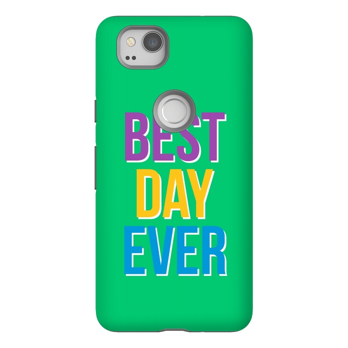 Pixel 2 StrongFit Best Day Ever by Dhruv Narelia