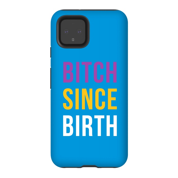 Pixel 4 StrongFit Bitch Since Birth by Dhruv Narelia
