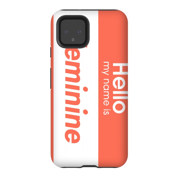 Pixel 4 StrongFit Hello My Name is Feminine by Michael Cheung
