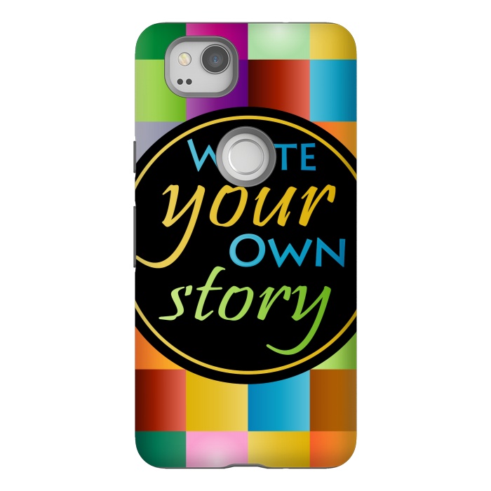 Pixel 2 StrongFit WRITE YOUR OWN STORY by MALLIKA