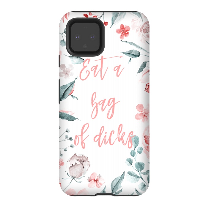 Pixel 4 StrongFit Eat a bag of dicks - floral by  Utart