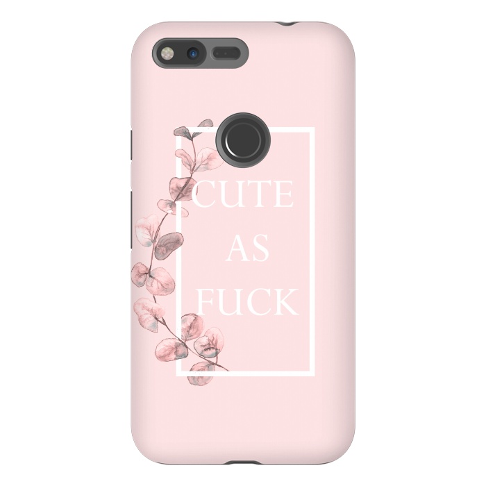 Pixel XL StrongFit Cute as a fuck - with pink blush eucalyptus branch by  Utart