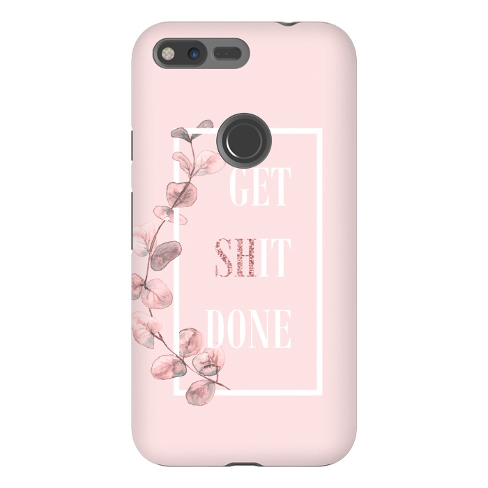 Pixel XL StrongFit Get shit done - with pink blush eucalyptus branch by  Utart