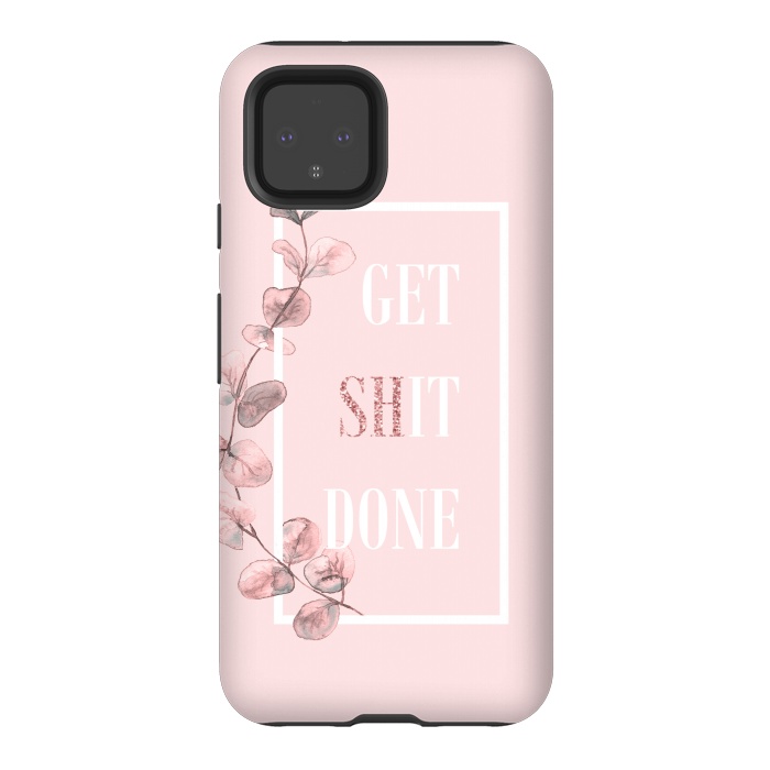 Pixel 4 StrongFit Get shit done - with pink blush eucalyptus branch by  Utart