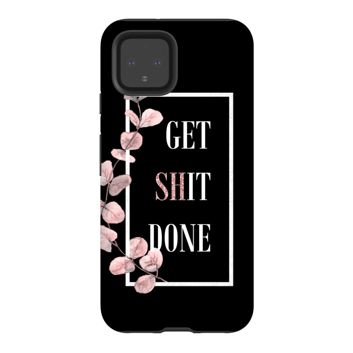 Pixel 4 StrongFit Get shit done - with pink blush eucalyptus branch on black by  Utart