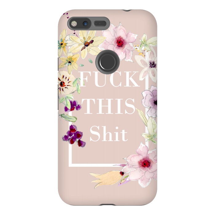 Pixel XL StrongFit Fuck this shit- floral  by  Utart