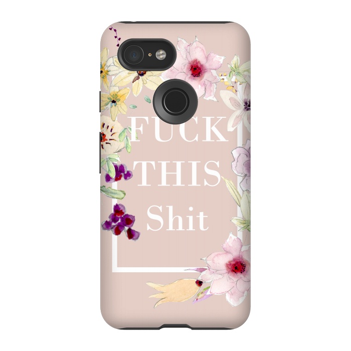 Pixel 3 StrongFit Fuck this shit- floral  by  Utart