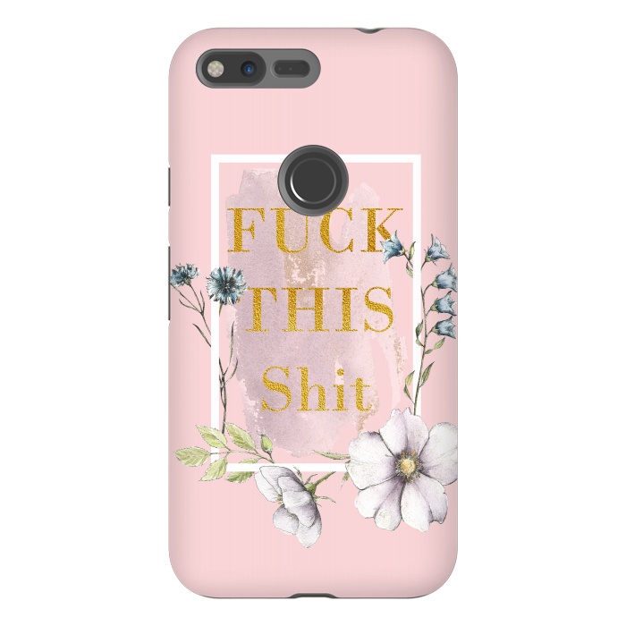Pixel XL StrongFit Fuck this shit - blush floral by  Utart