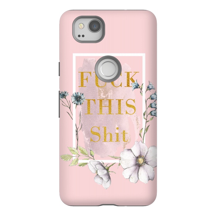 Pixel 2 StrongFit Fuck this shit - blush floral by  Utart