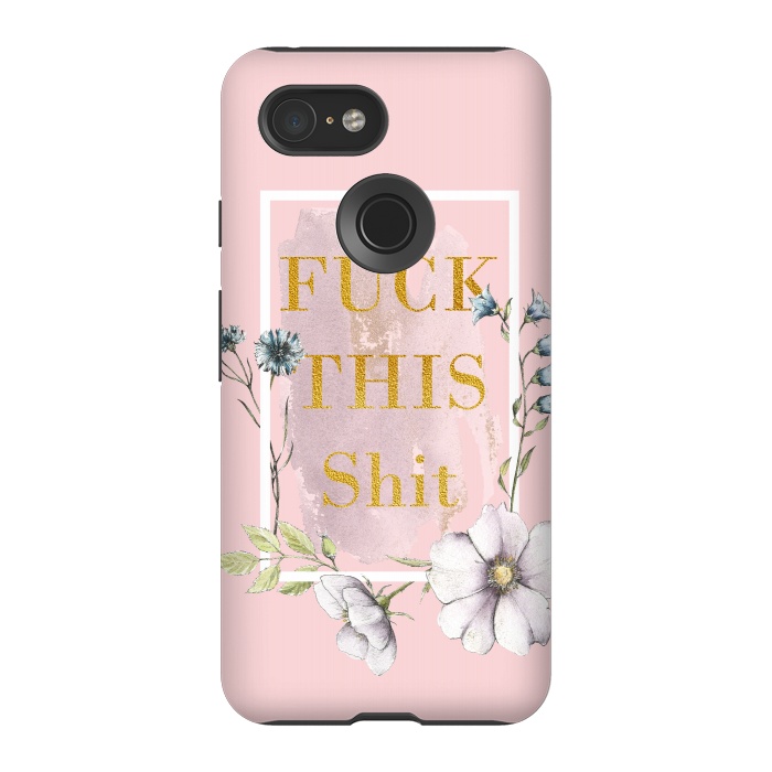 Pixel 3 StrongFit Fuck this shit - blush floral by  Utart