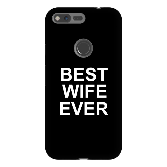 Pixel XL StrongFit Best Wife Ever by Dhruv Narelia