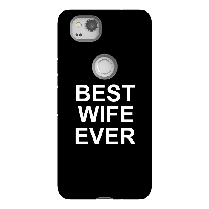 Pixel 2 StrongFit Best Wife Ever by Dhruv Narelia
