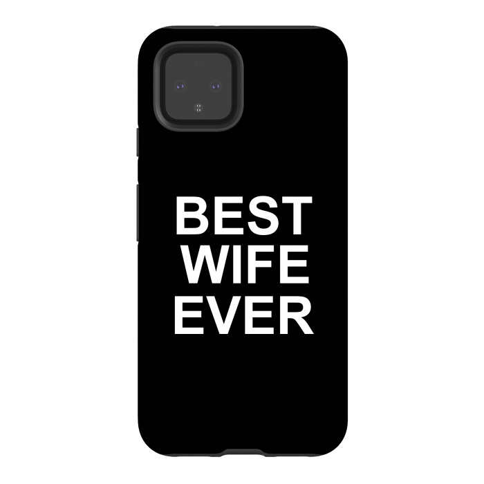 Pixel 4 StrongFit Best Wife Ever by Dhruv Narelia
