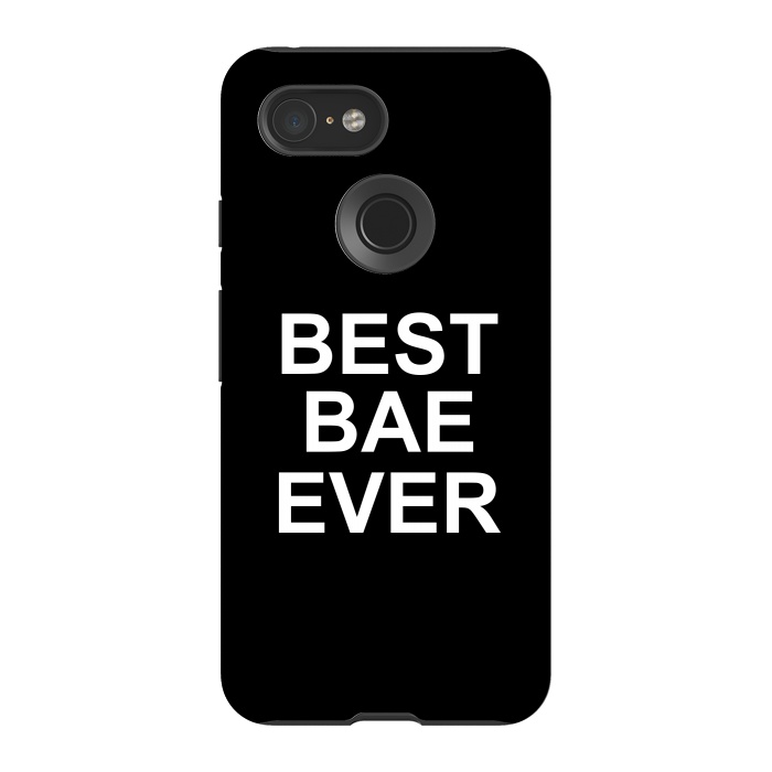 Pixel 3 StrongFit Best Bae Ever by Dhruv Narelia