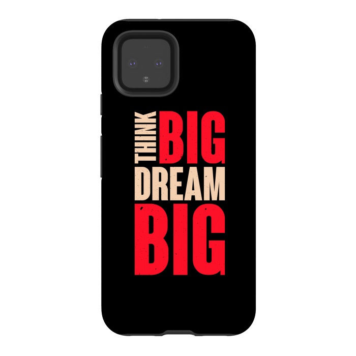 Pixel 4 StrongFit think big dream big by TMSarts