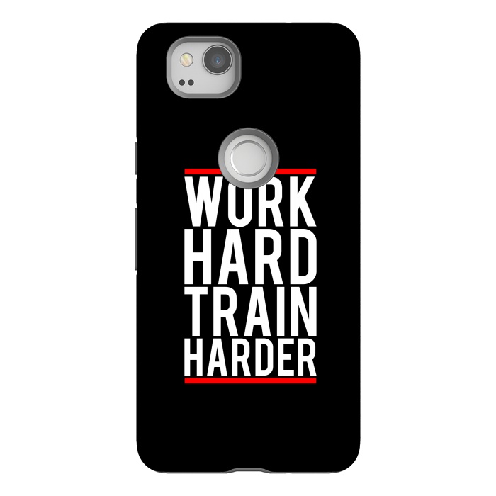 Pixel 2 StrongFit work hard train harder by TMSarts