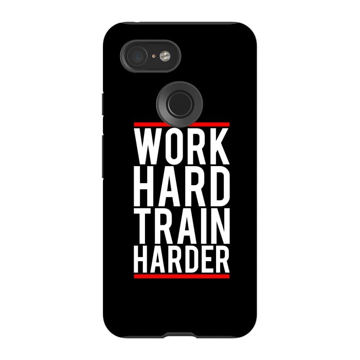 Pixel 3 StrongFit work hard train harder by TMSarts