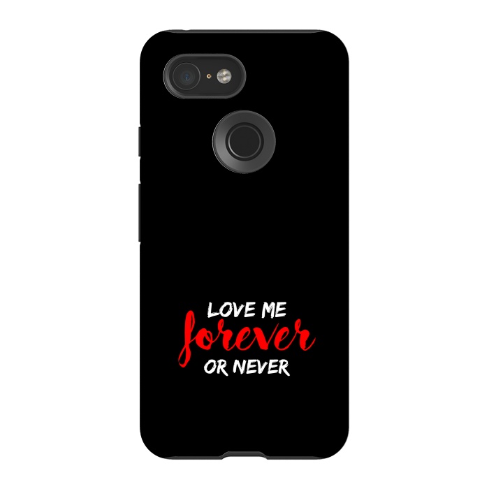 Pixel 3 StrongFit love me forever or never by TMSarts