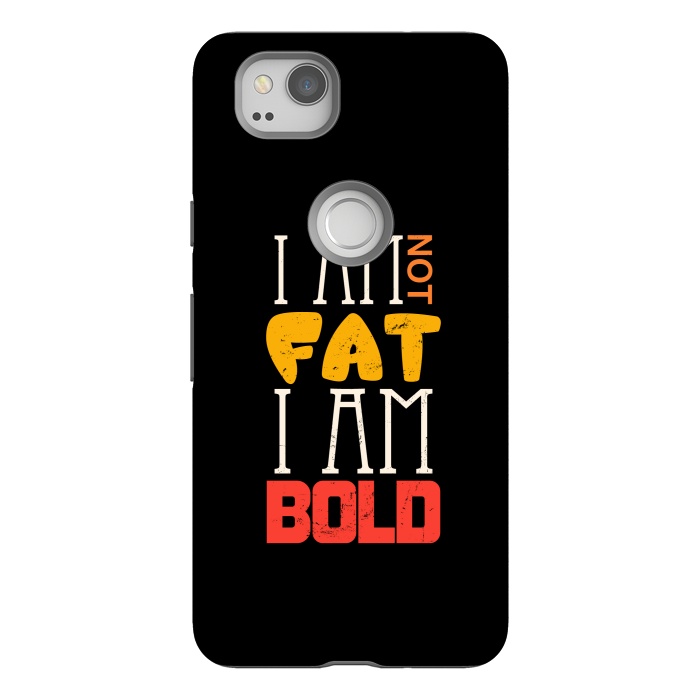 Pixel 2 StrongFit i am not fat i am bold by TMSarts
