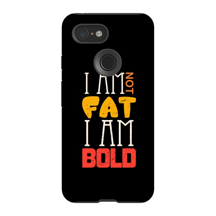 Pixel 3 StrongFit i am not fat i am bold by TMSarts