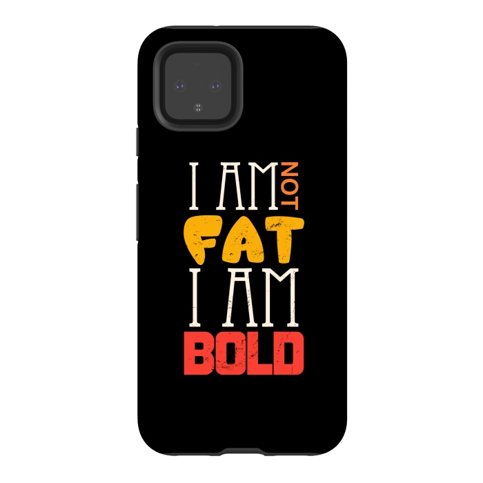 Pixel 4 StrongFit i am not fat i am bold by TMSarts