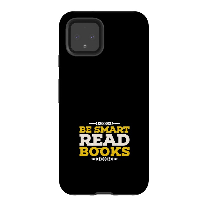 Pixel 4 StrongFit be smart read books by TMSarts