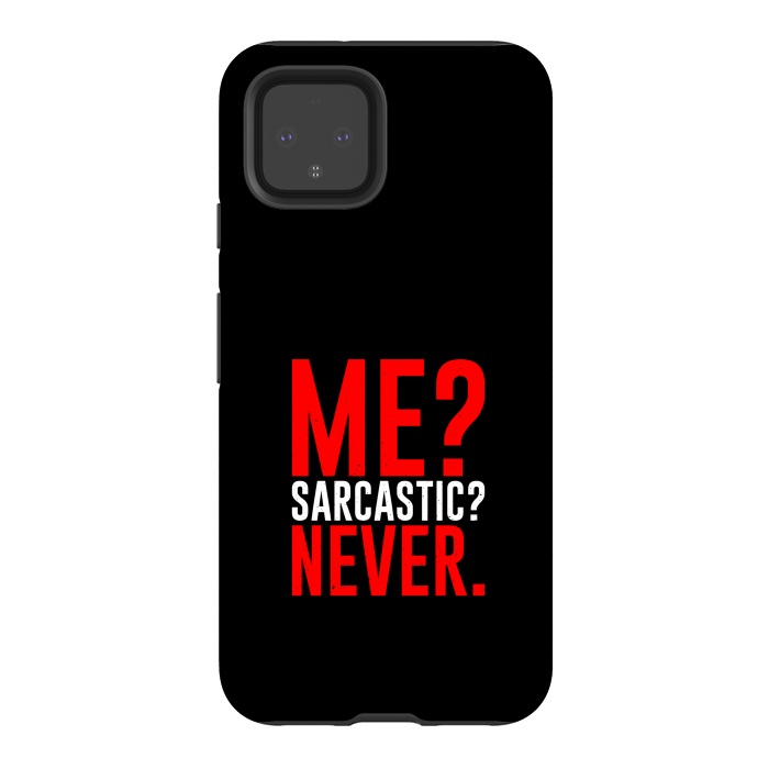 Pixel 4 StrongFit me sarcastic never by TMSarts