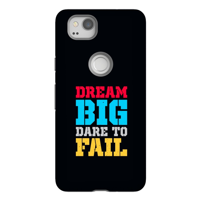 Pixel 2 StrongFit dream big dare to fail by TMSarts