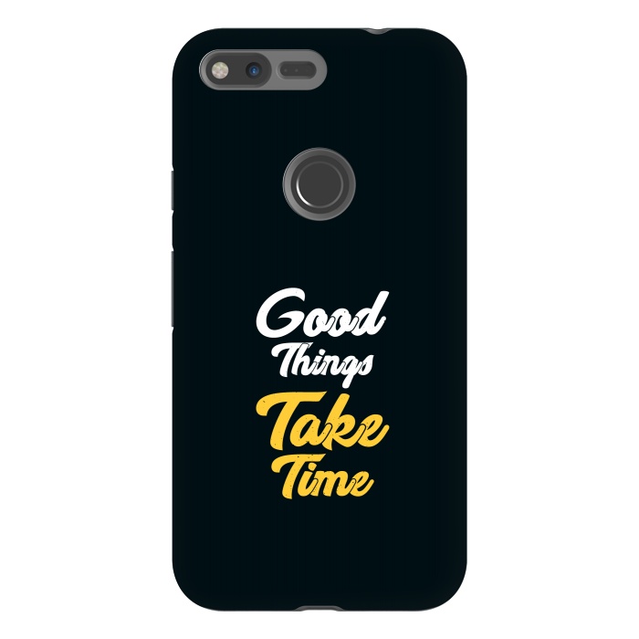 Pixel XL StrongFit good things take time by TMSarts