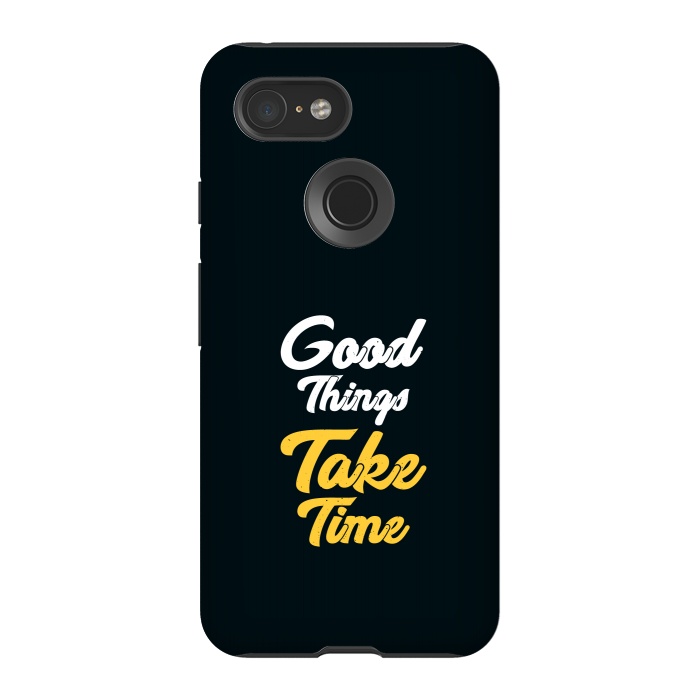 Pixel 3 StrongFit good things take time by TMSarts