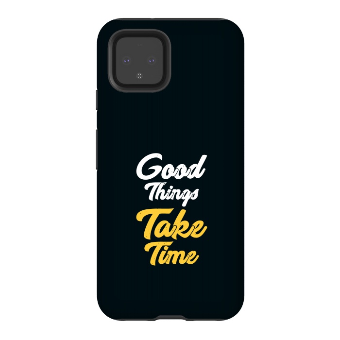 Pixel 4 StrongFit good things take time by TMSarts