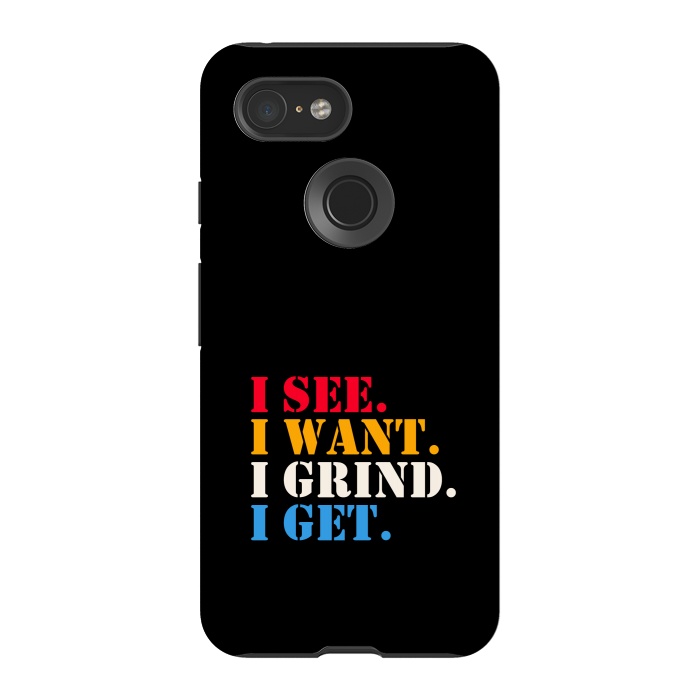 Pixel 3 StrongFit i see i want i grind i get by TMSarts